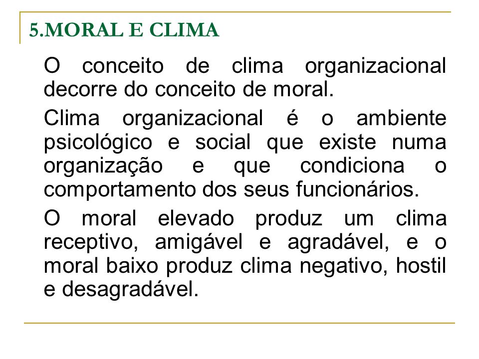 O conceito de clima organizacional decorre do conceito de moral.