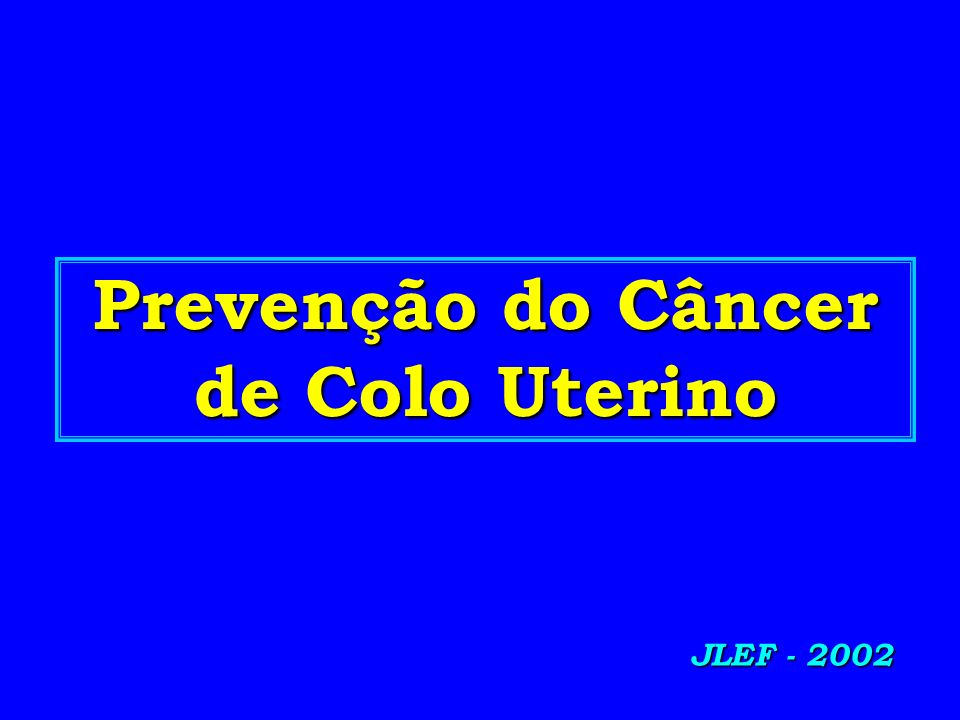 Prevenção do Câncer de Colo Uterino