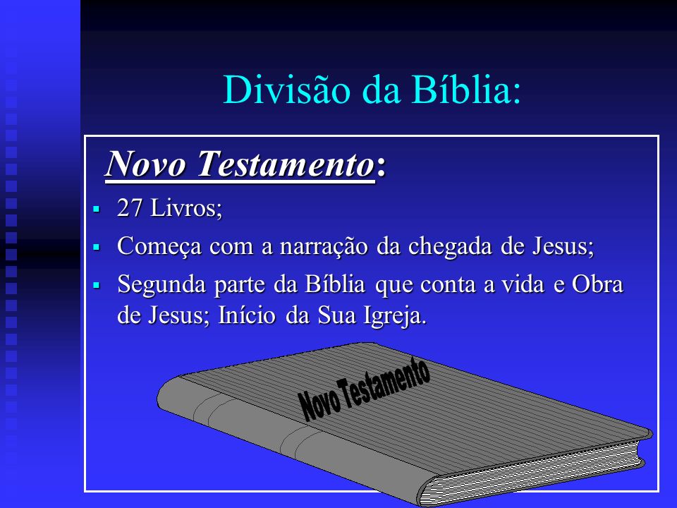 Divisão da Bíblia: Novo Testamento: 27 Livros;