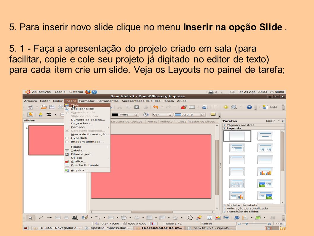 5. Para inserir novo slide clique no menu Inserir na opção Slide. 5