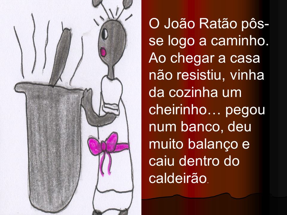 O João Ratão pôs-se logo a caminho