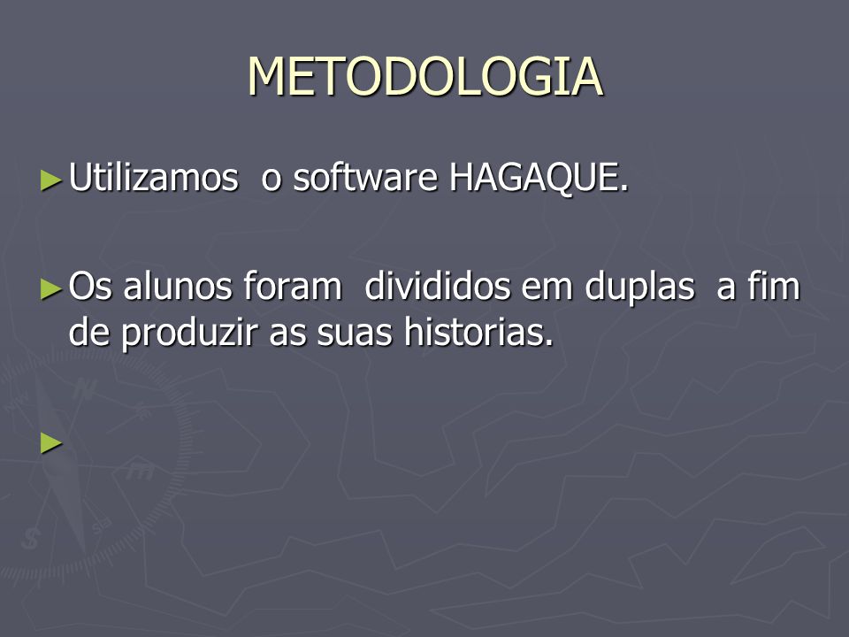 METODOLOGIA Utilizamos o software HAGAQUE.