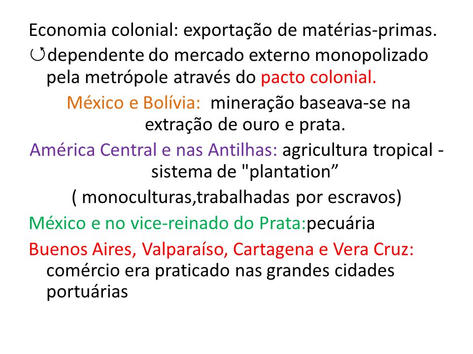 Economia colonial: exportação de matérias-primas.