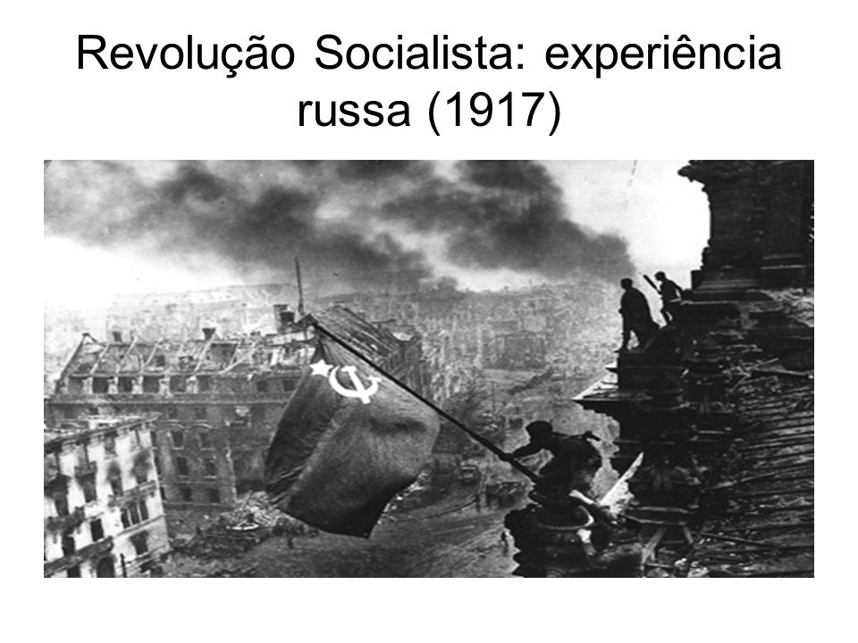 Revolução Socialista: experiência russa (1917)