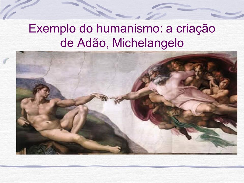 Exemplo do humanismo: a criação de Adão, Michelangelo