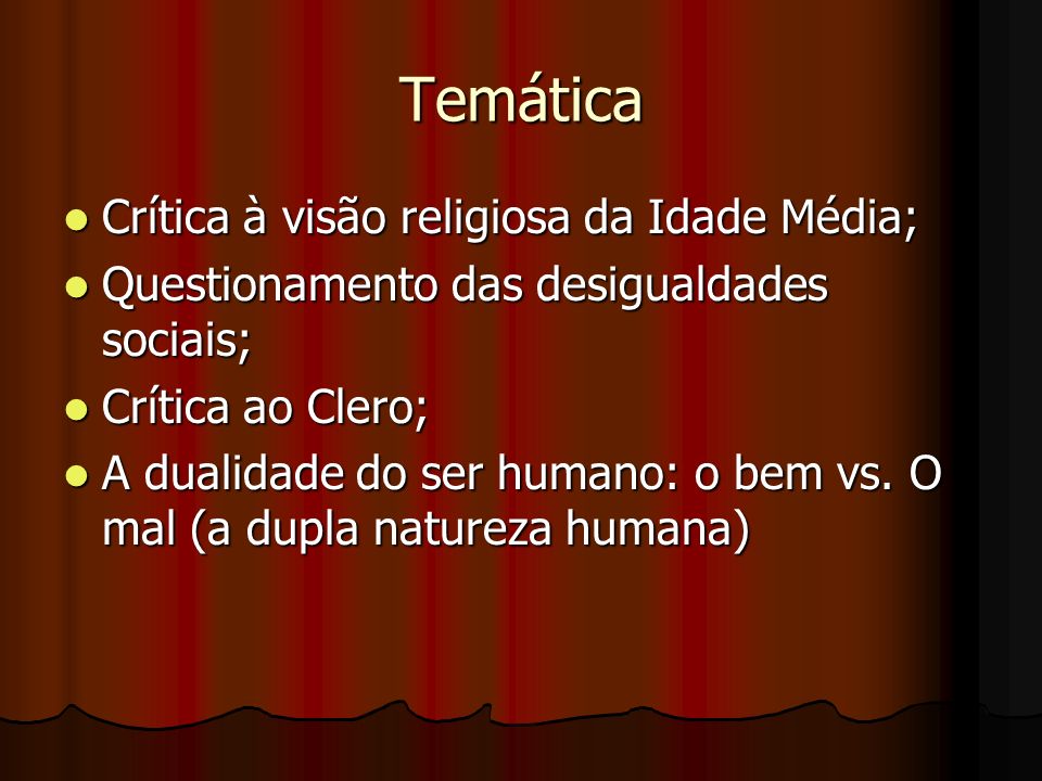 Temática Crítica à visão religiosa da Idade Média;