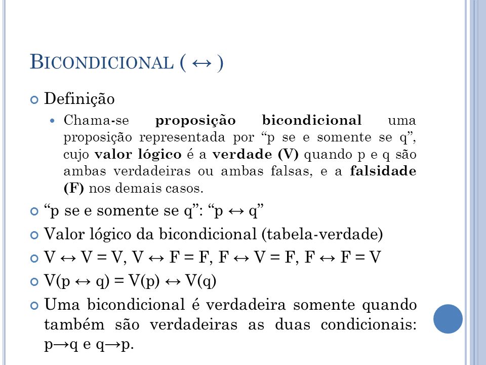 Bicondicional ( ↔ ) Definição p se e somente se q : p ↔ q