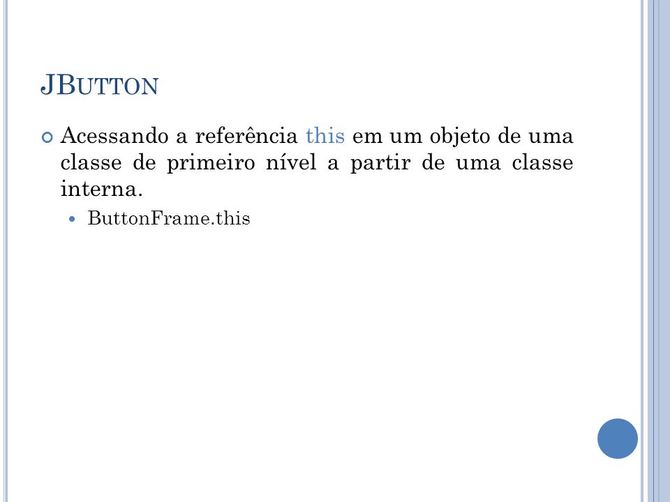 JButton Acessando a referência this em um objeto de uma classe de primeiro nível a partir de uma classe interna.