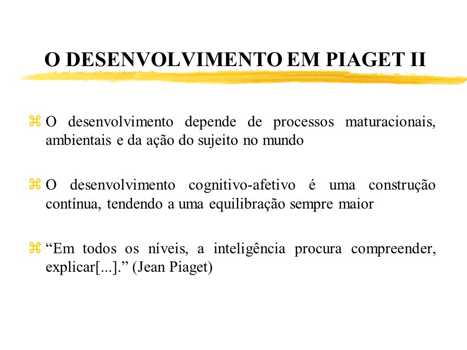 O DESENVOLVIMENTO EM PIAGET II