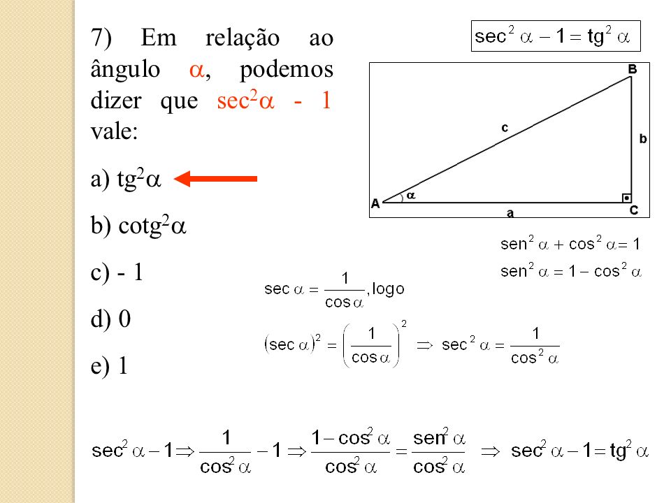 7) Em relação ao ângulo a, podemos dizer que sec2a - 1 vale: