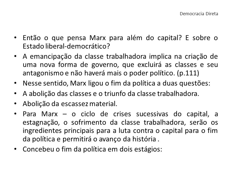 Nesse sentido, Marx ligou o fim da política a duas questões: