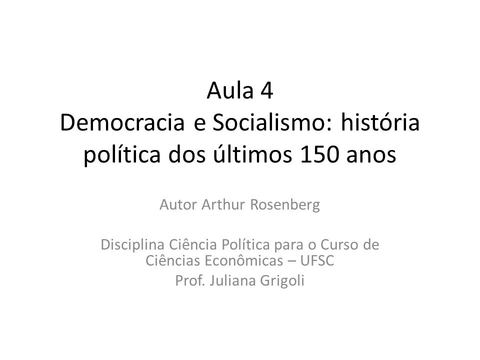 Aula 4 Democracia e Socialismo: história política dos últimos 150 anos