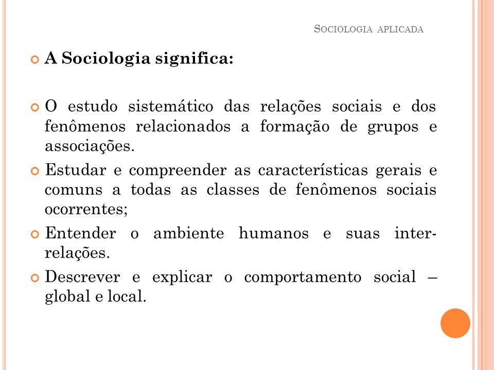 A Sociologia significa: