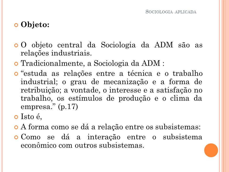 O objeto central da Sociologia da ADM são as relações industriais.