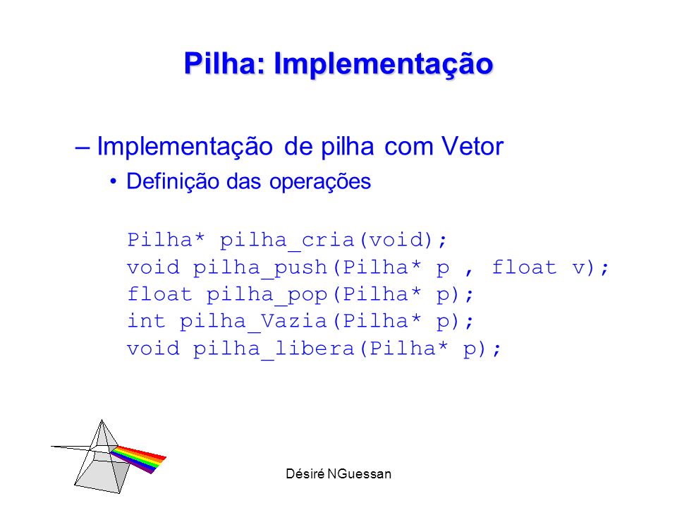 Pilha: Implementação Implementação de pilha com Vetor
