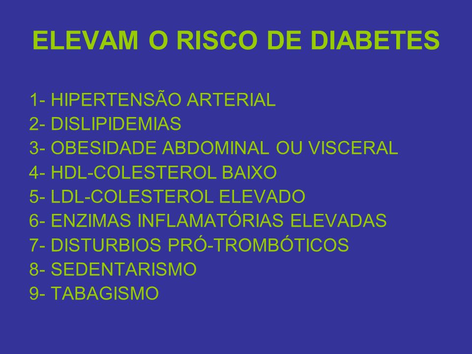ELEVAM O RISCO DE DIABETES