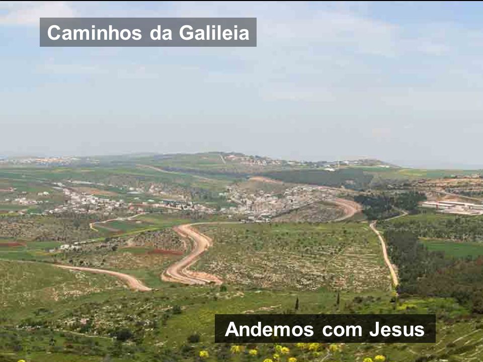 Caminhos da Galileia Andemos com Jesus