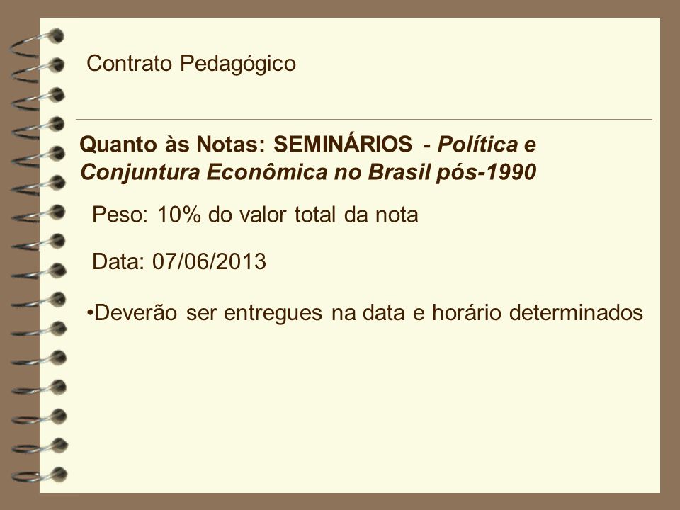 Contrato Pedagógico Quanto às Notas: SEMINÁRIOS - Política e Conjuntura Econômica no Brasil pós