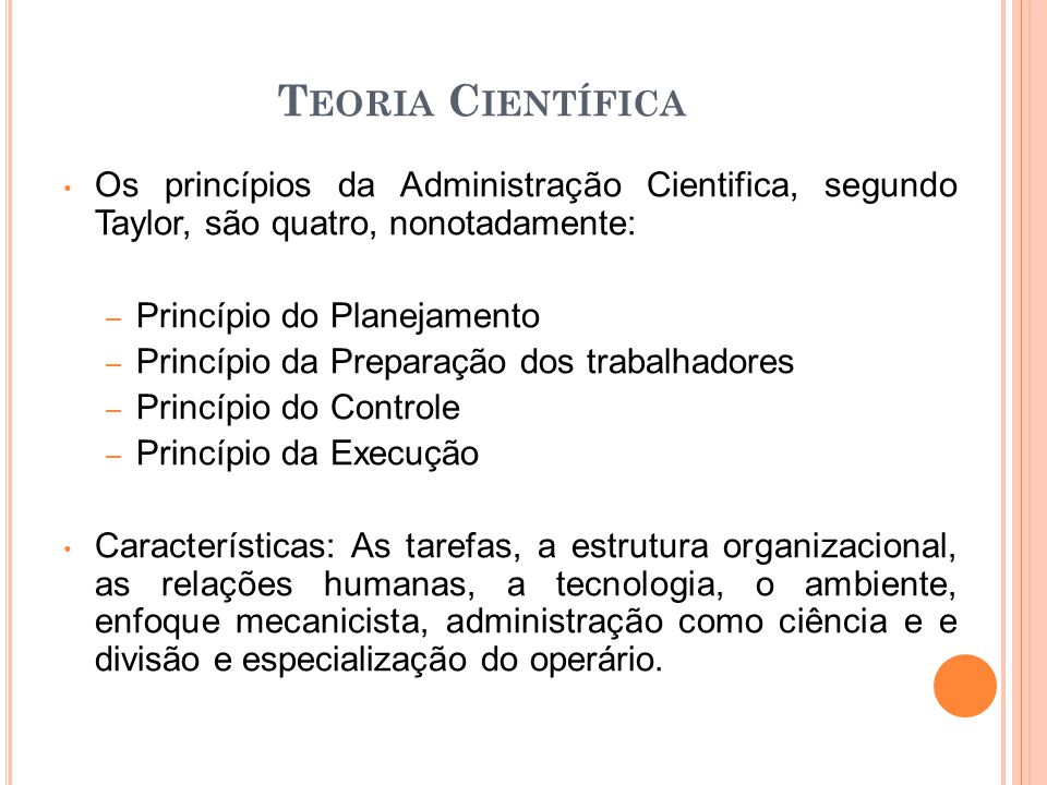 Teoria Científica Os princípios da Administração Cientifica, segundo Taylor, são quatro, nonotadamente: