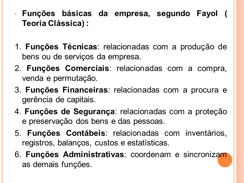 Funções básicas da empresa, segundo Fayol ( Teoria Clássica) :