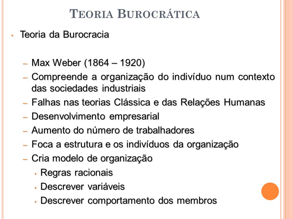 Teoria Burocrática Teoria da Burocracia Max Weber (1864 – 1920)