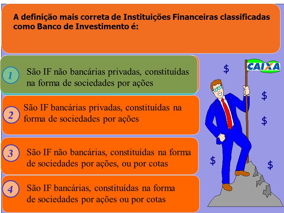 A definição mais correta de Instituições Financeiras classificadas como Banco de Investimento é: