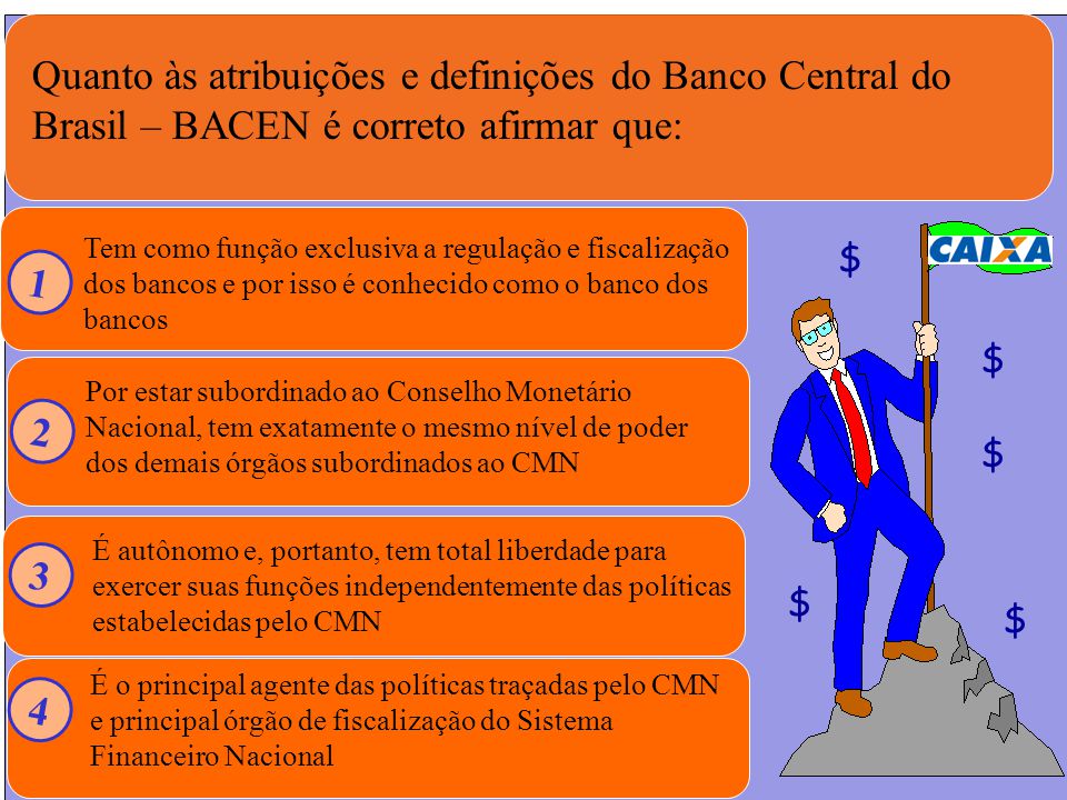 Quanto às atribuições e definições do Banco Central do Brasil – BACEN é correto afirmar que: