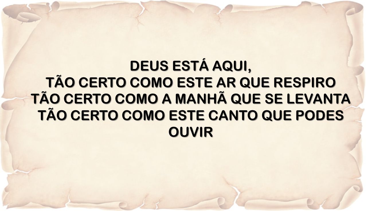 PPT - DEUS ESTÁ AQUI TÃO CERTO COMO O AR QUE EU RESPIRO ! TÃO CERTO COMO A  MANHÃ QUE SE LEVANTA ! PowerPoint Presentation - ID:3640838