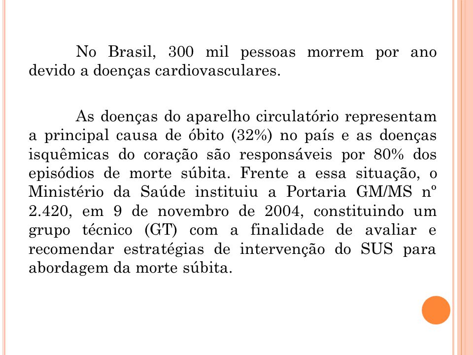 No Brasil, 300 mil pessoas morrem por ano devido a doenças cardiovasculares.