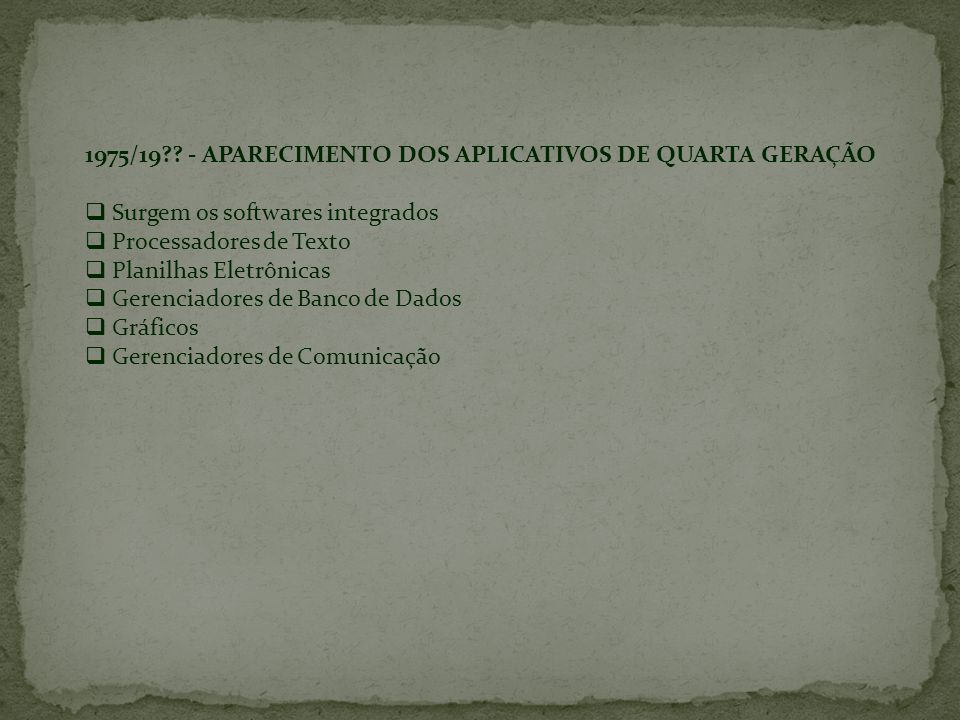 1975/19 - APARECIMENTO DOS APLICATIVOS DE QUARTA GERAÇÃO