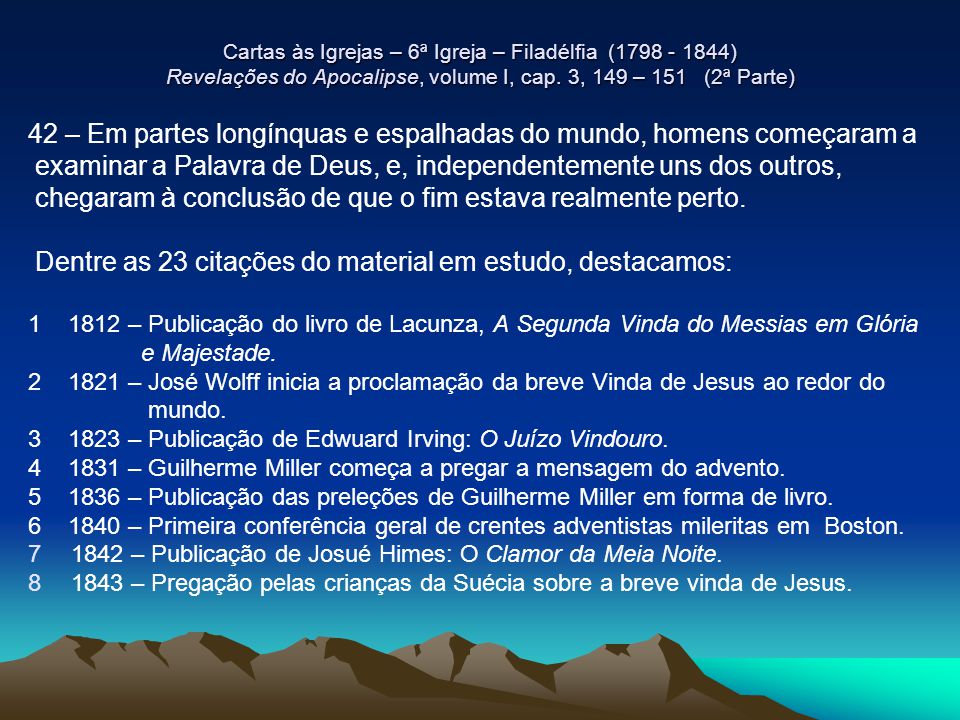 42 – Em partes longínquas e espalhadas do mundo, homens começaram a