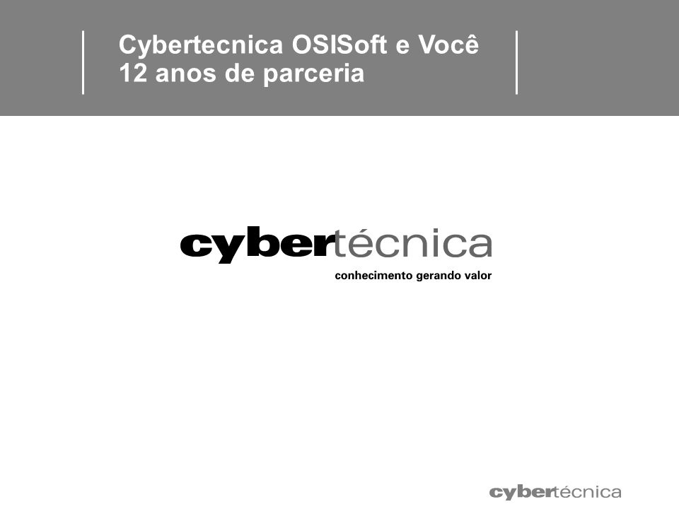 Cybertecnica OSISoft e Você 12 anos de parceria
