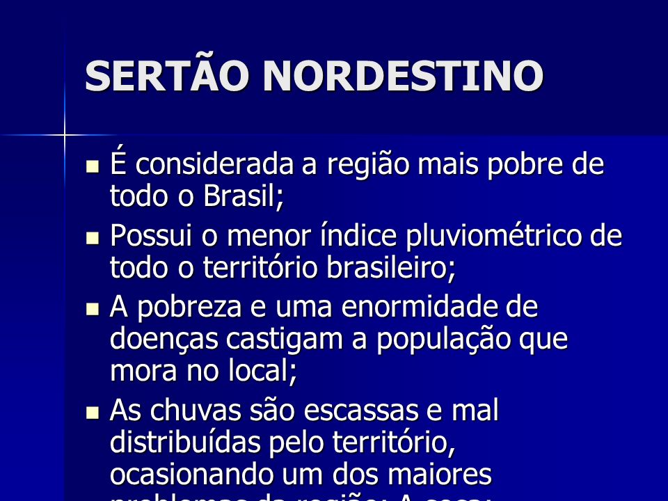 SERTÃO NORDESTINO É considerada a região mais pobre de todo o Brasil;