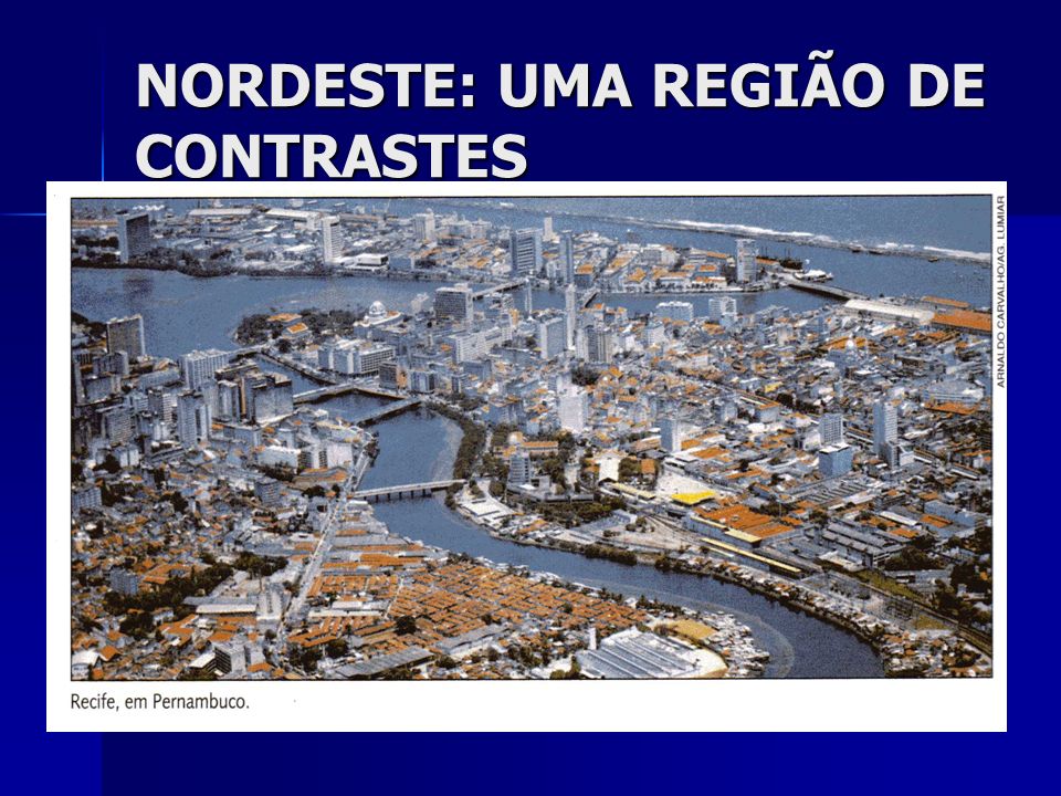 NORDESTE: UMA REGIÃO DE CONTRASTES
