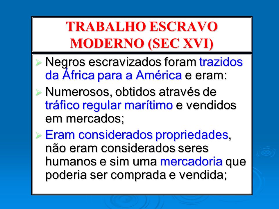 TRABALHO ESCRAVO MODERNO (SEC XVI)