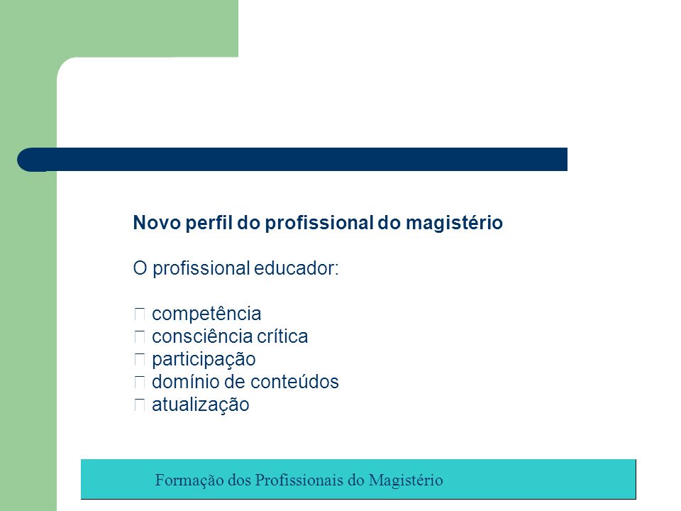 Novo perfil do profissional do magistério O profissional educador: