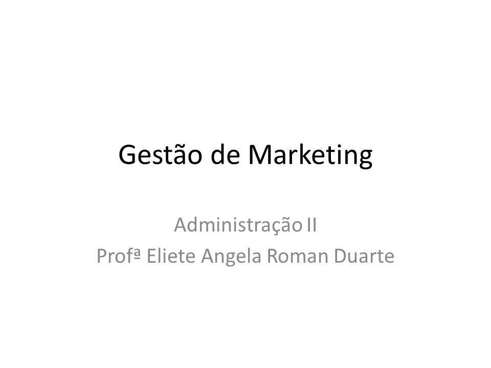 Administração II Profª Eliete Angela Roman Duarte