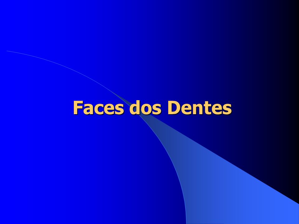 Faces dos Dentes