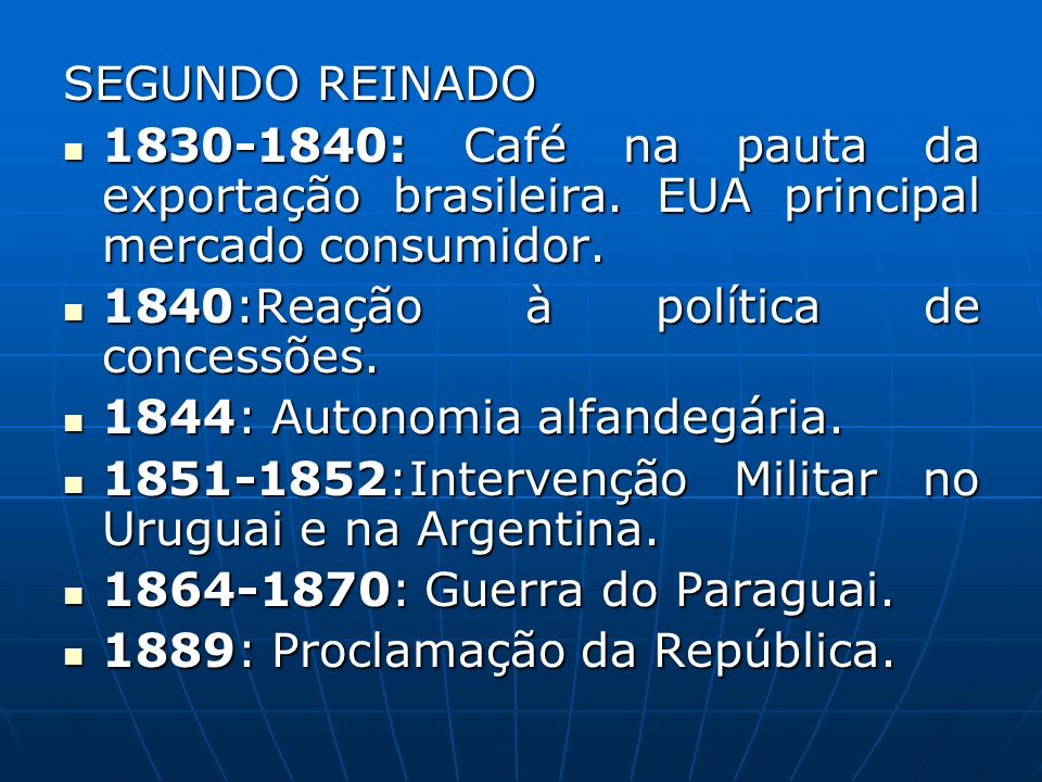 SEGUNDO REINADO : Café na pauta da exportação brasileira. EUA principal mercado consumidor.