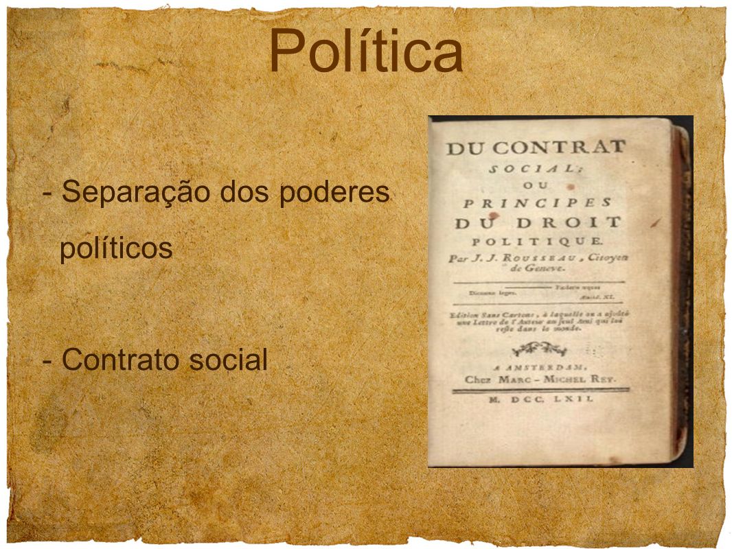 - Separação dos poderes políticos - Contrato social