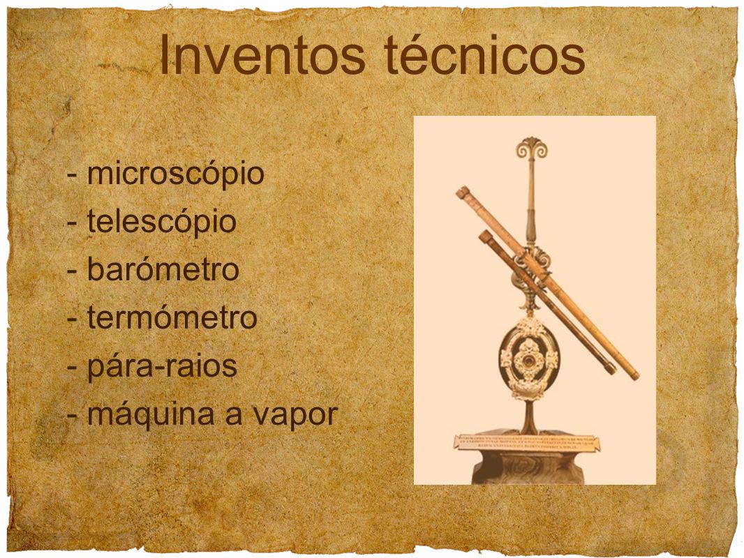 Inventos técnicos - microscópio - telescópio - barómetro - termómetro