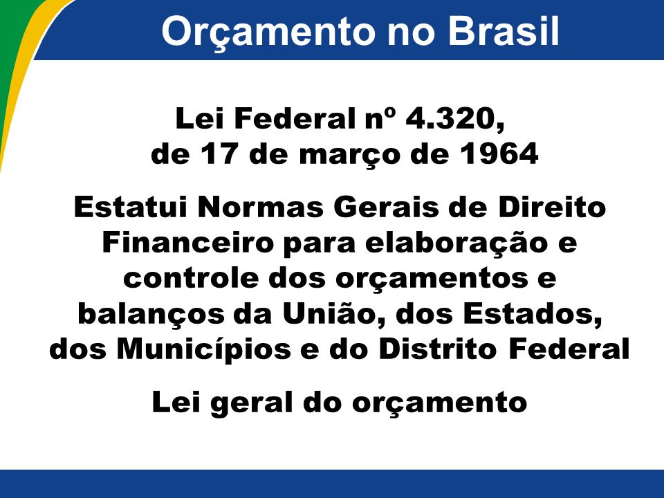 Orçamento no Brasil Lei Federal nº 4.320, de 17 de março de 1964