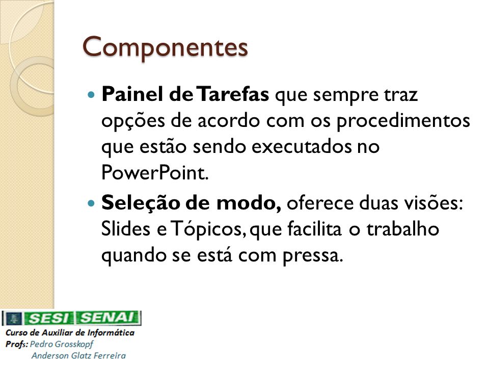 Componentes Painel de Tarefas que sempre traz opções de acordo com os procedimentos que estão sendo executados no PowerPoint.