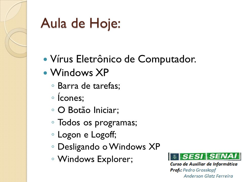 Aula de Hoje: Vírus Eletrônico de Computador. Windows XP