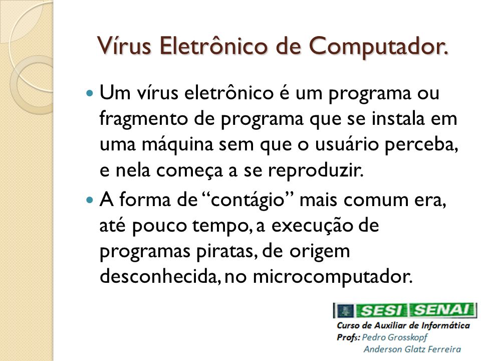 Vírus Eletrônico de Computador.