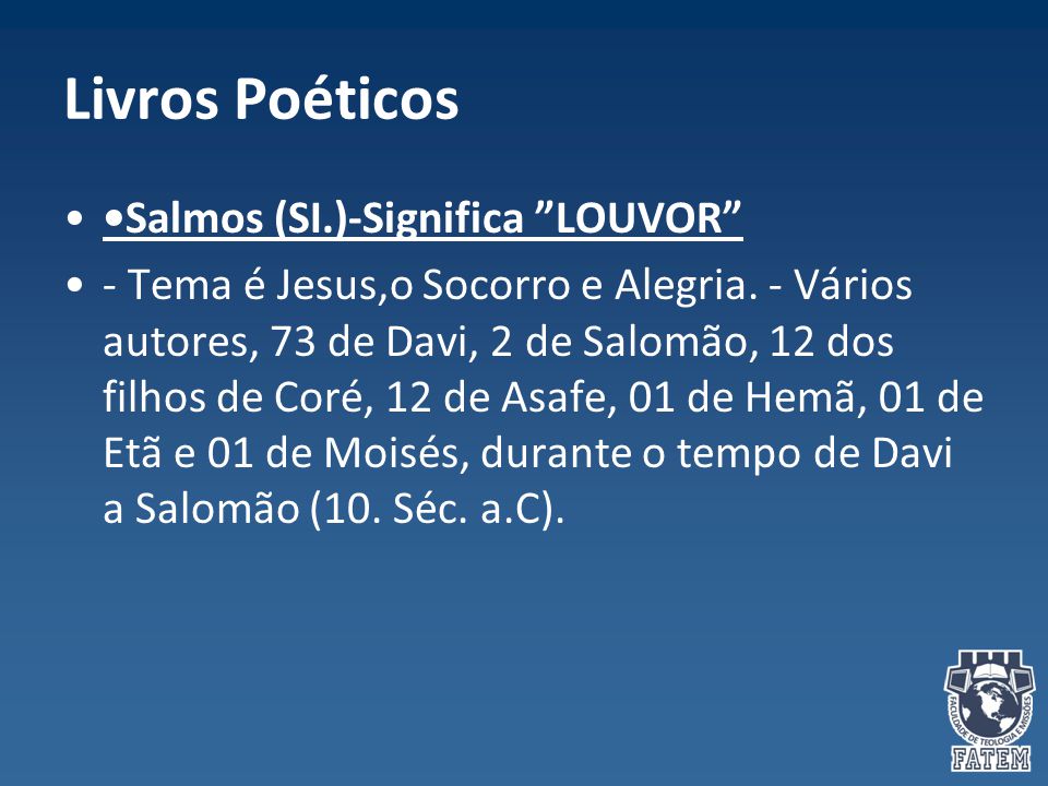 Livros Poéticos •Salmos (SI.)-Significa LOUVOR