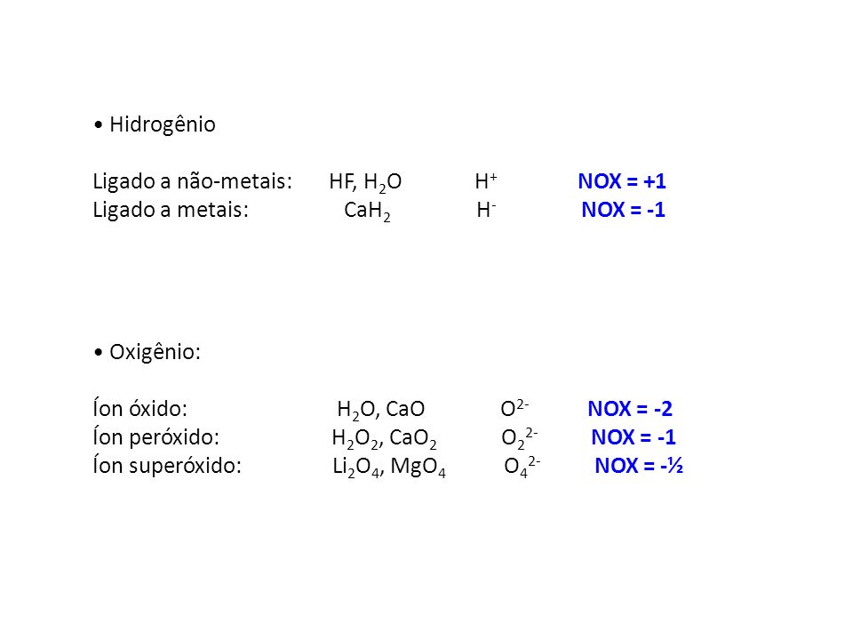 Hidrogênio Ligado a não-metais: HF, H2O H+ NOX = +1.