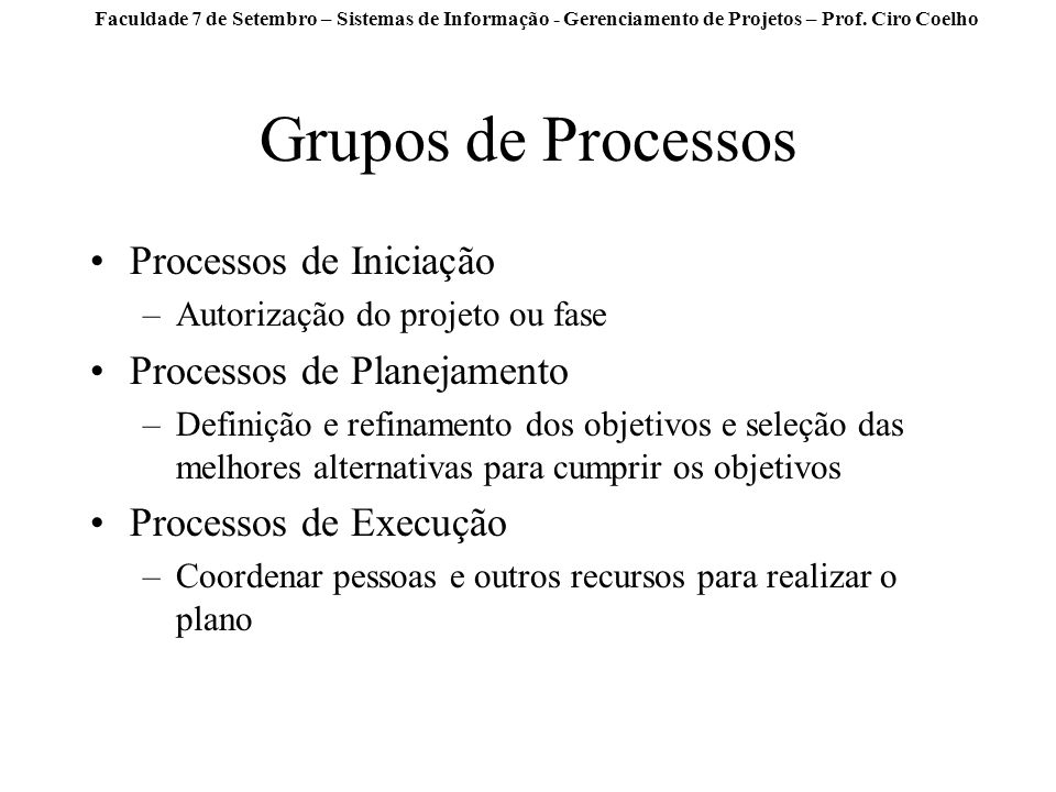 Grupos de Processos Processos de Iniciação Processos de Planejamento