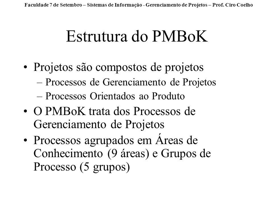 Estrutura do PMBoK Projetos são compostos de projetos