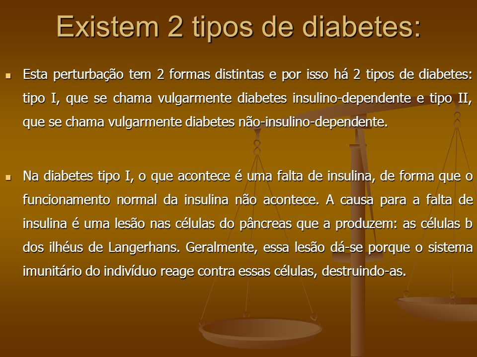 Existem 2 tipos de diabetes: